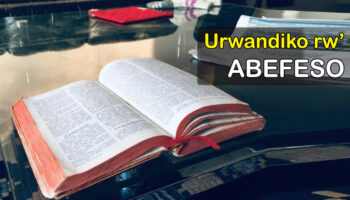 Abefeso: Sobanukirwa n’uru rwandiko n’impamvu Pawulo yarwanditse